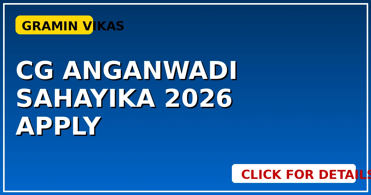 CG Anganwadi Sahayika 2026: बंपर मौके! Apply करें, सीधी भर्ती शुरू. - CGSarkari