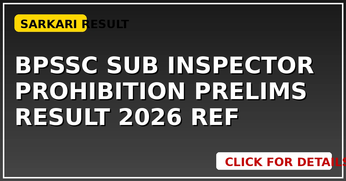 BPSSC Sub Inspector Prohibition Prelims Result 2026 (Ref: 3062633) जारी! - CGSarkari