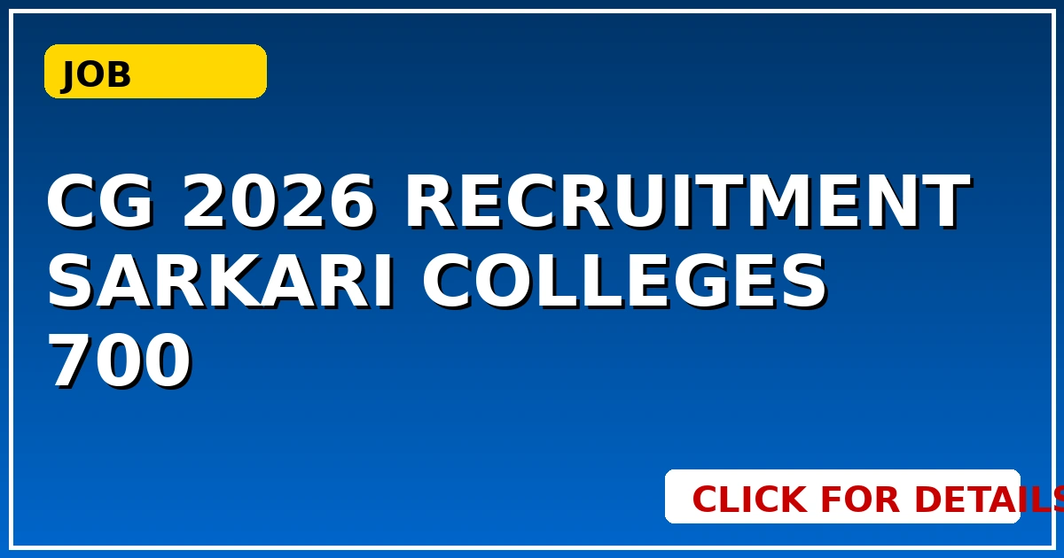 CG 2026 Recruitment: Sarkari Colleges में 700 पदों पर बंपर भर्ती, जानें कब? - CGSarkari