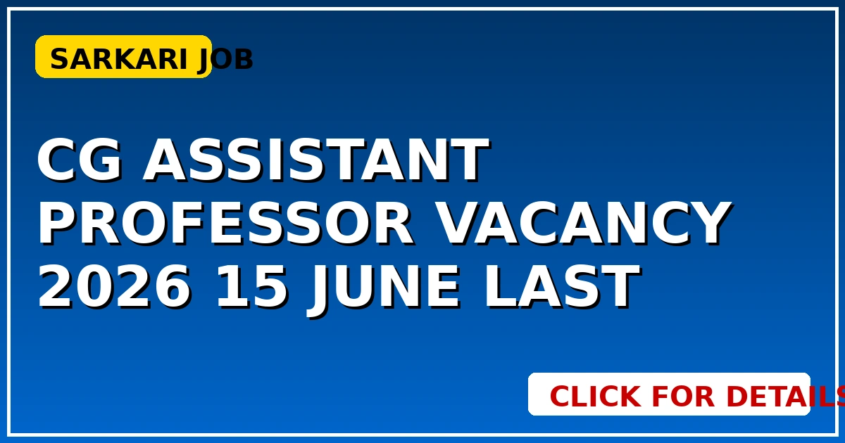 CG Assistant Professor Vacancy 2026: 15 June Last Date - CGSarkari