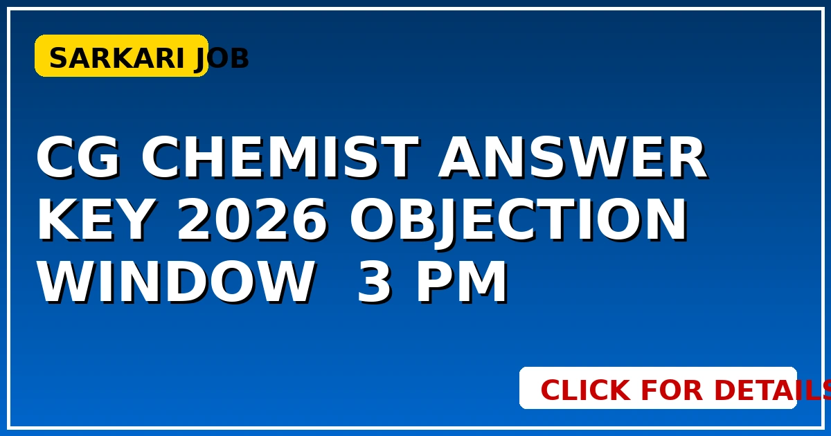 CG Chemist Answer Key 2026: Objection Window आज 3 PM बंद - CGSarkari