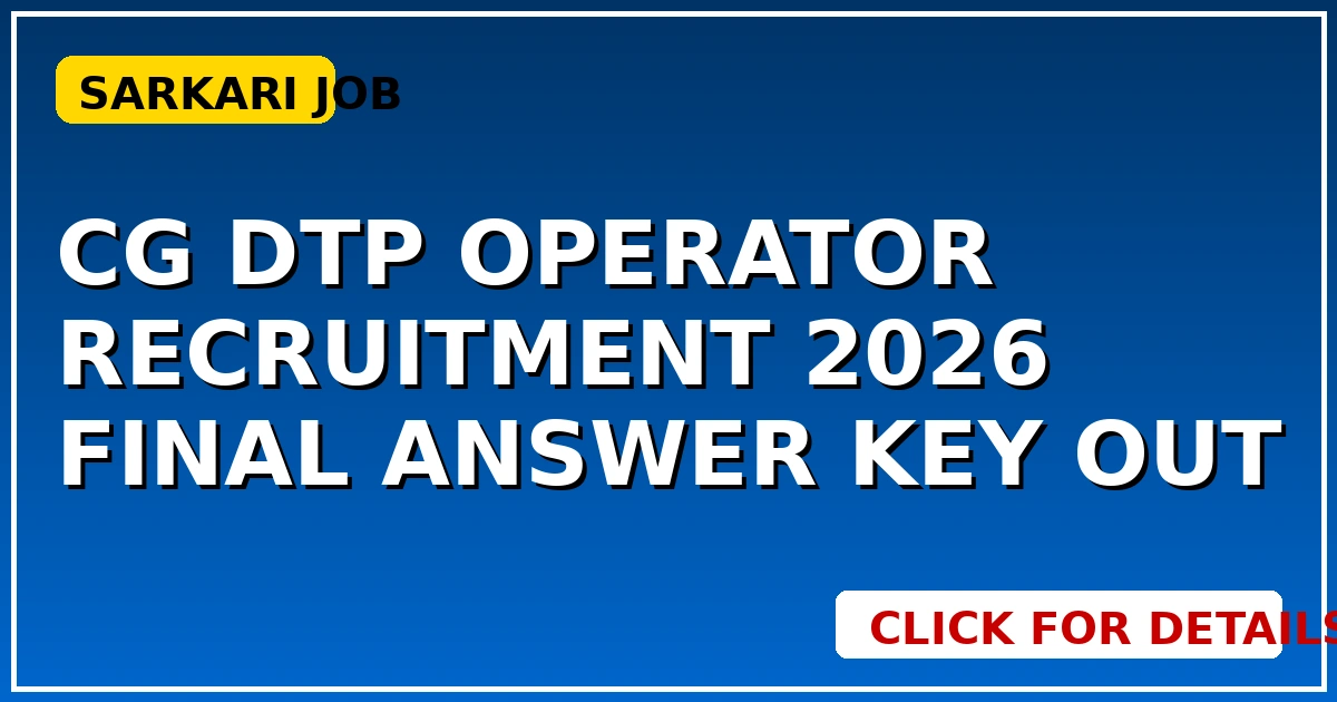 CG DTP Operator Recruitment 2026: Final Answer Key Out, Check Score List Now - CGSarkari