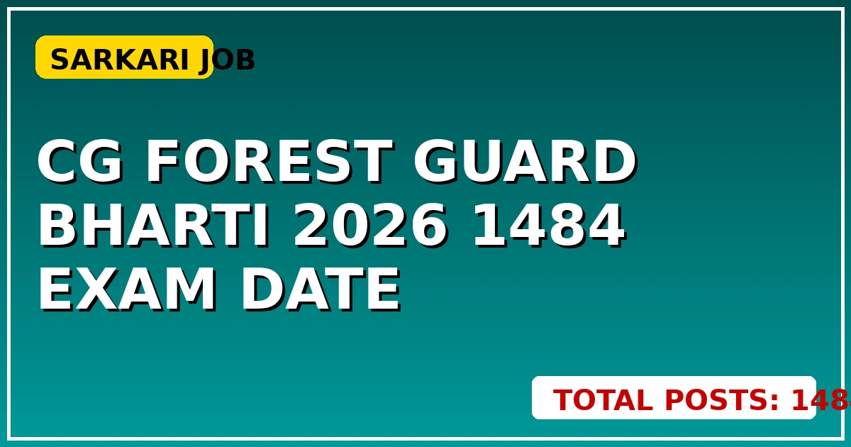CG Forest Guard Bharti 2026: 1484 पदों पर बड़ा अपडेट, Exam Date देखें - CGSarkari