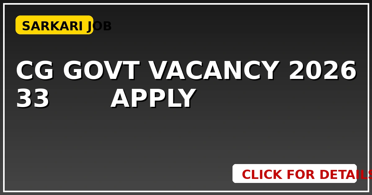 CG Govt Vacancy 2026: 33 जिलों से बंपर भर्ती! तुरंत करें Apply - CGSarkari