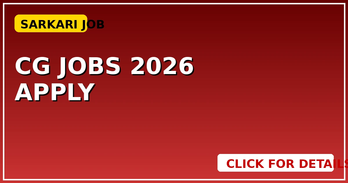 CG Jobs 2026: छत्तीसगढ़ सरकारी भर्ती का बड़ा ऐलान, तुरंत Apply करें - CGSarkari