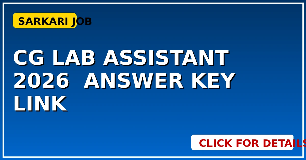 CG Lab. Assistant 2026: फाइनल Answer Key पर नया अपडेट, Link देखें - CGSarkari