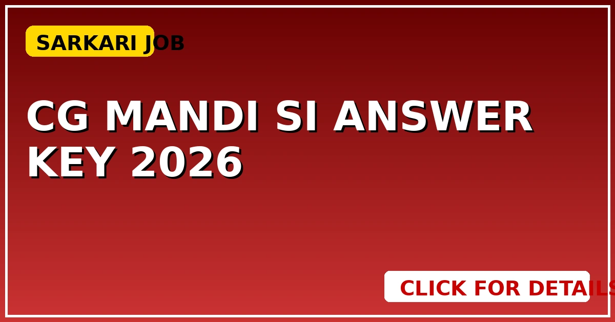 CG Mandi SI Answer Key 2026: जारी, यहाँ से डाउनलोड और आपत्ति दर्ज करें। - CGSarkari