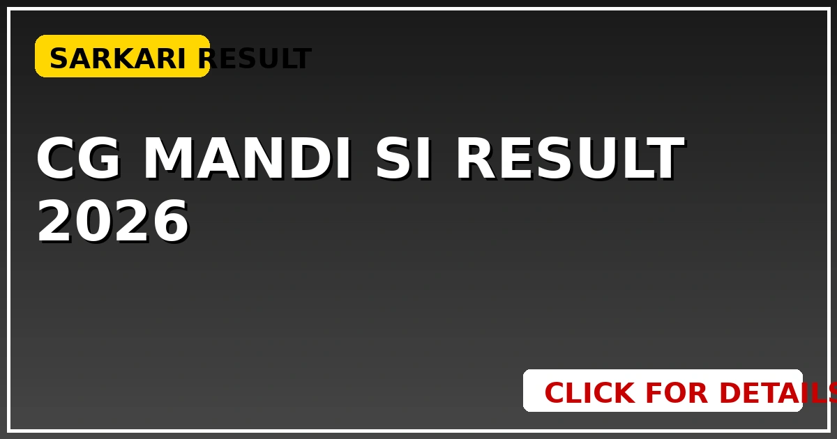 CG Mandi SI Result 2026 जारी: स्कोरकार्ड यहाँ से चेक करें - CGSarkari