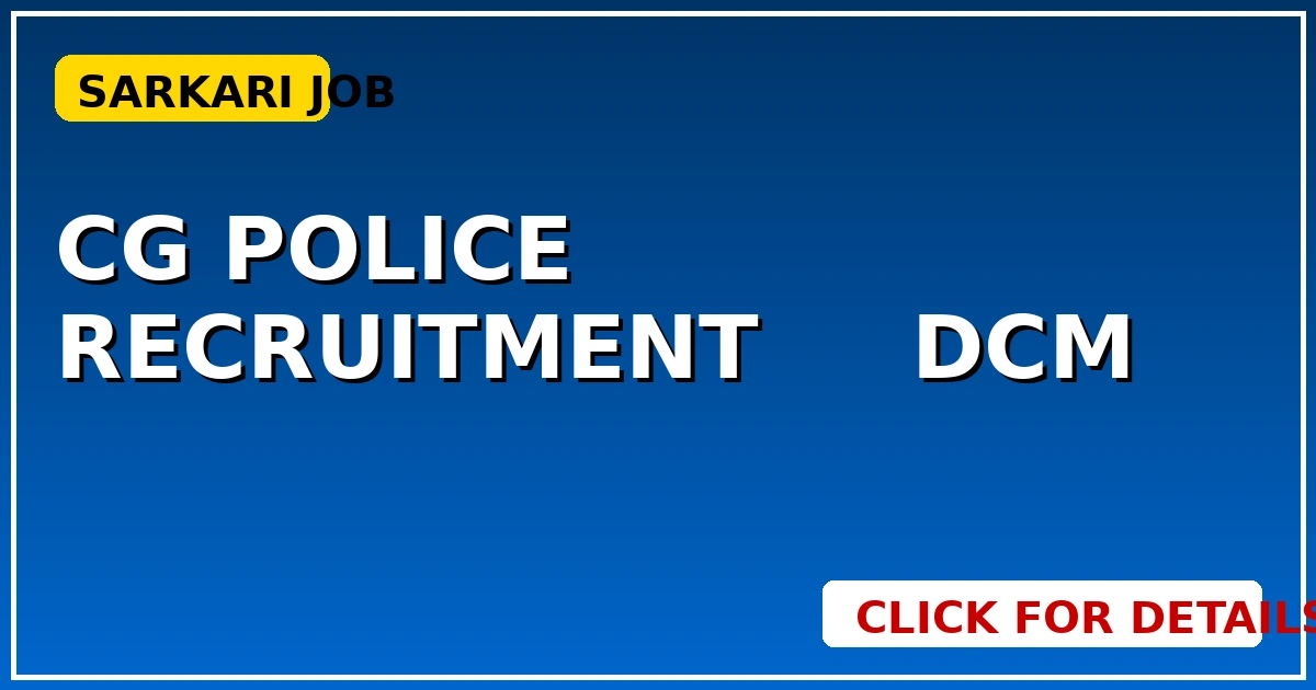 CG Police Recruitment: साय सरकार बंपर भर्ती, DCM शर्मा विभागों राशि, देखें। - CGSarkari