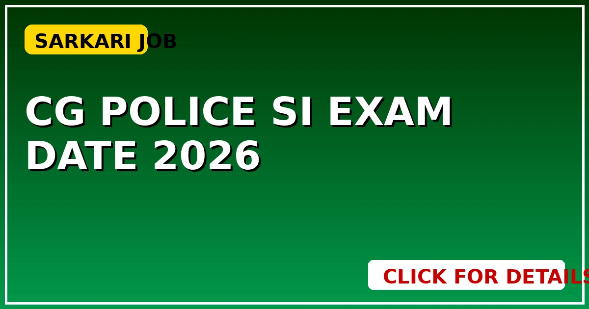 CG Police SI Exam Date 2026: छात्रों के लिए जारी हुआ नया आदेश, यहाँ चेक करें - CGSarkari