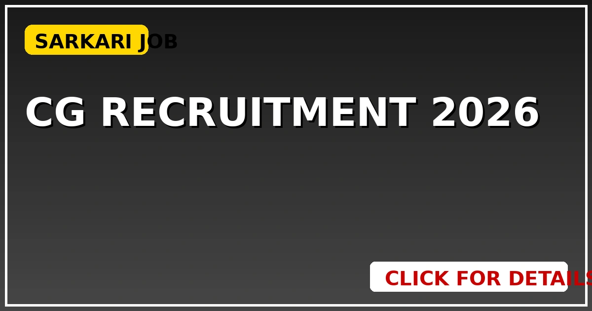 CG Recruitment 2026: युवाओं के लिए सरकारी नौकरी का बड़ा ऐलान, तुरंत देखें - CGSarkari