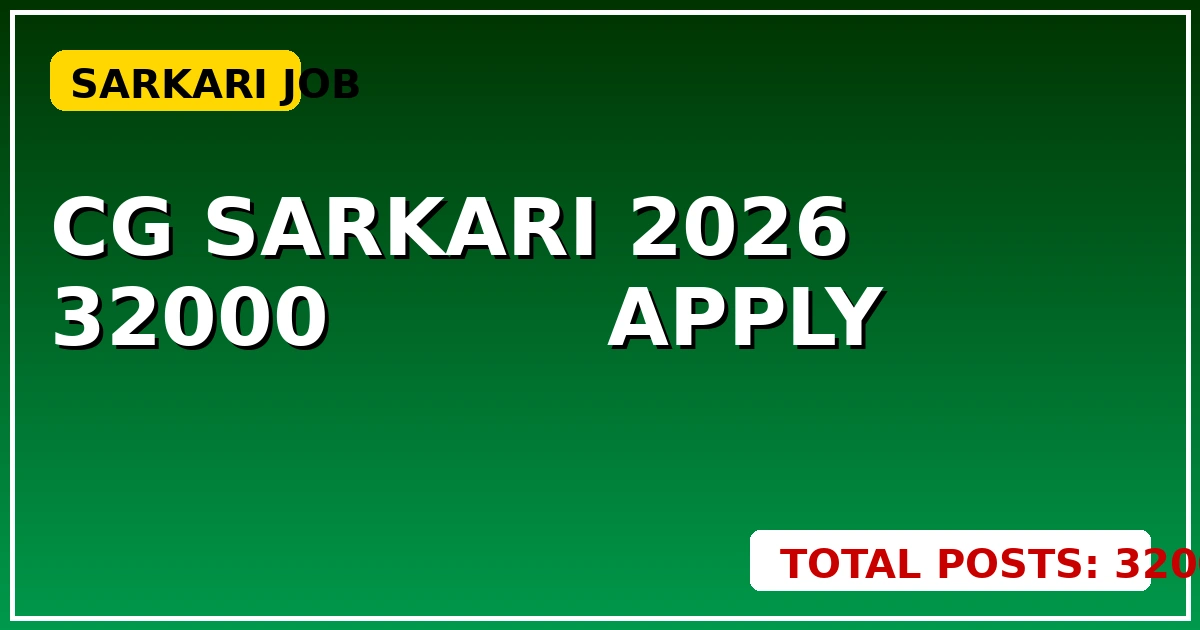 CG Sarkari 2026: 32000 पदों पर भर्ती का नया नियम, जानें कब करें Apply - CGSarkari