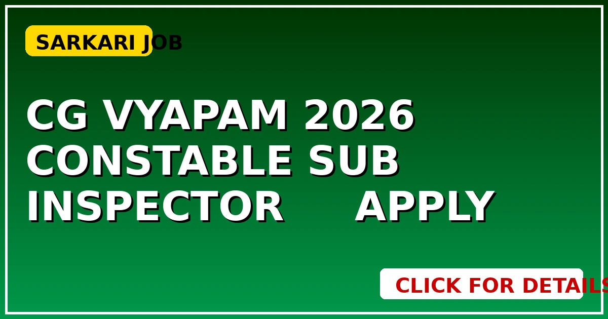 CG Vyapam 2026: Constable Sub Inspector भर्ती, जानें कौन करें Apply - CGSarkari