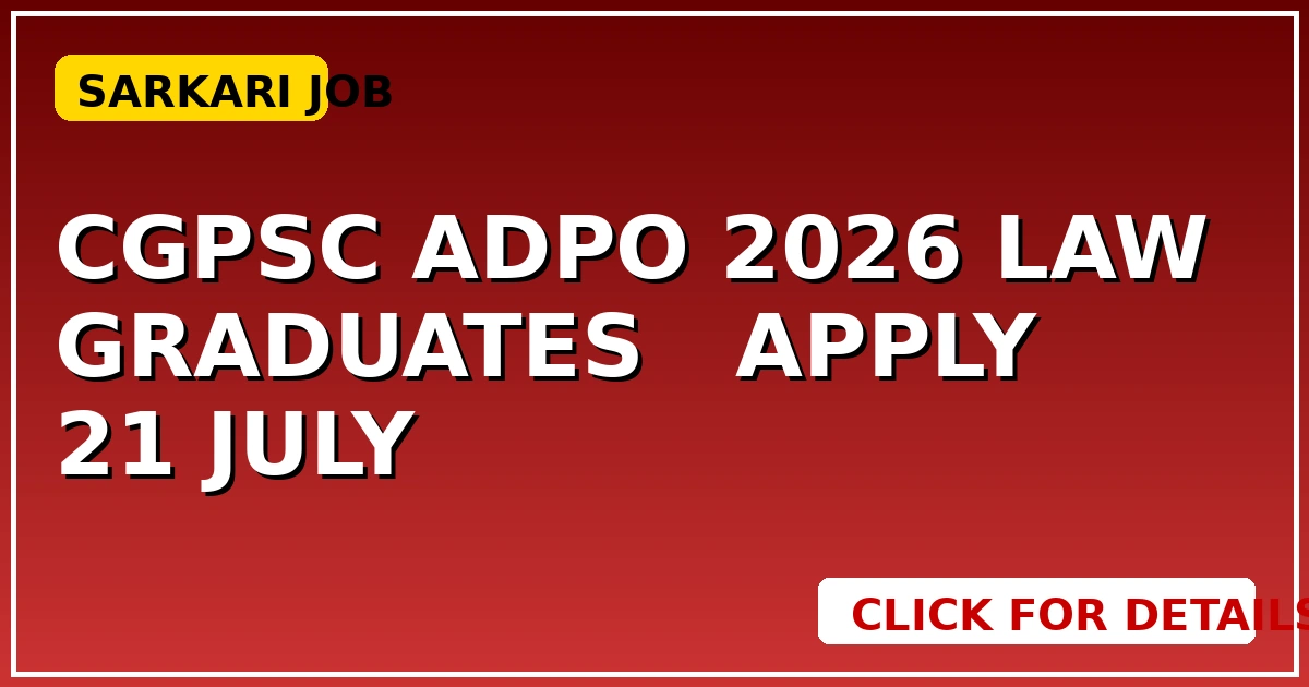 CGPSC ADPO 2026: Law Graduates के लिए Apply शुरू, 21 July अंतिम तिथि - CGSarkari