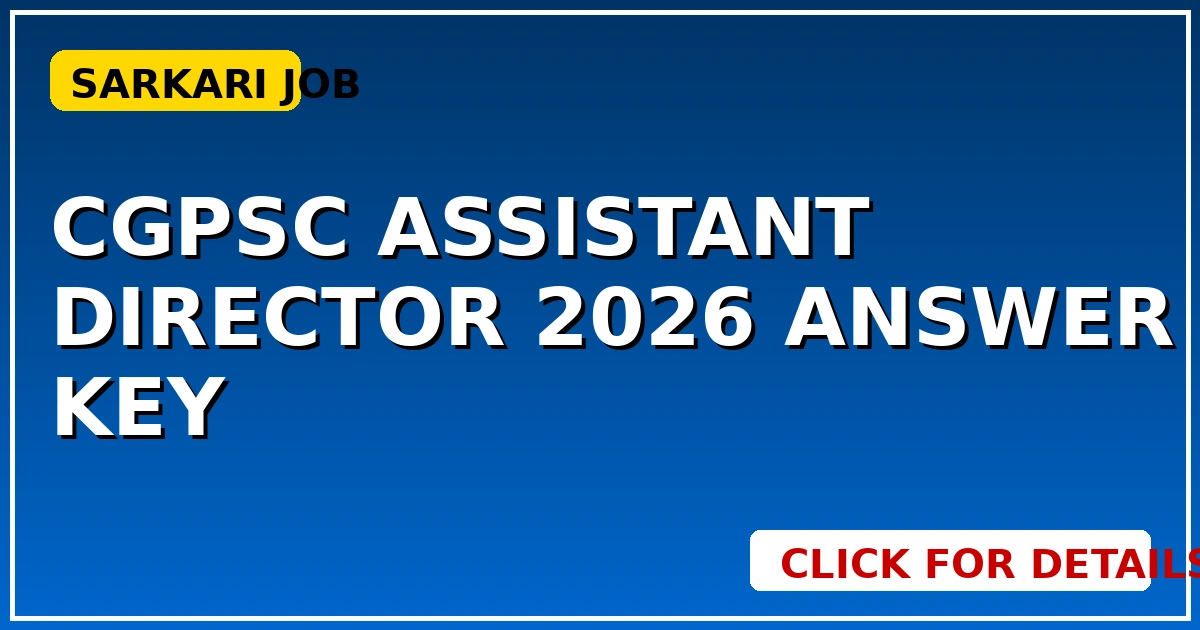 CGPSC Assistant Director 2026: Answer Key अभी-अभी जारी, यहाँ से करें चेक - CGSarkari