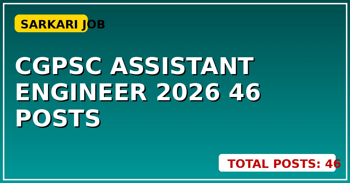 CGPSC Assistant Engineer 2026: 46 Posts - CGSarkari