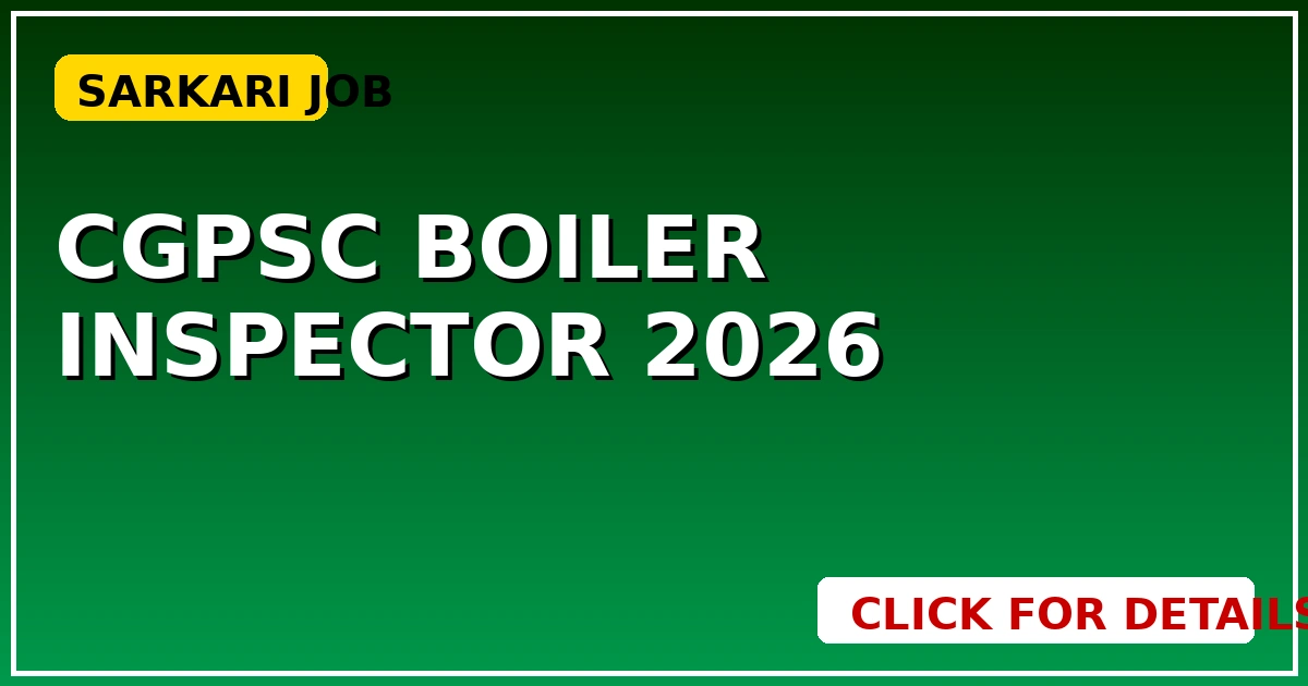 CGPSC Boiler Inspector 2026: भर्ती में अनियमितता का आरोप, जानें - CGSarkari