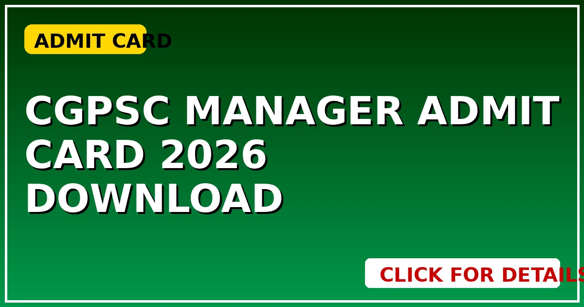 CGPSC Manager Admit Card 2026: लिंक एक्टिव, तुरंत Download करें - CGSarkari