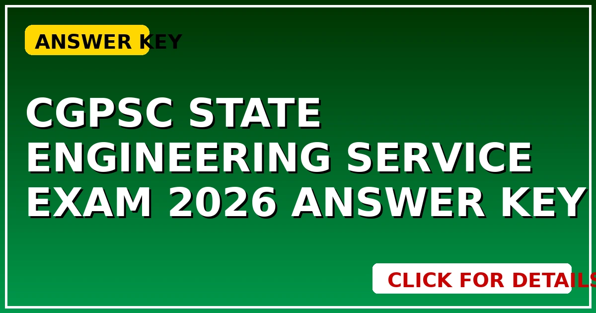 CGPSC State Engineering Service Exam 2026 Answer Key जारी! CGSarkari – Chhattisgarh से जुड़ी जानकारी