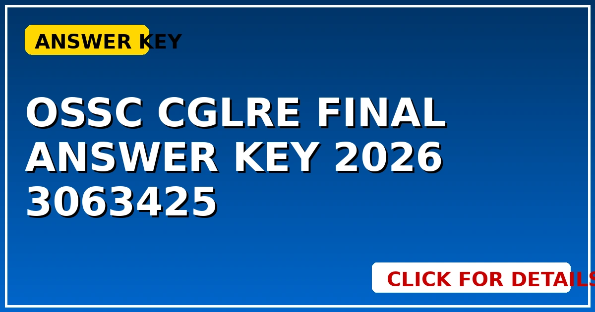 Ossc CGLRE Final Answer Key 2026 जारी: 3063425 कोड का डायरेक्ट लिंक - CGSarkari