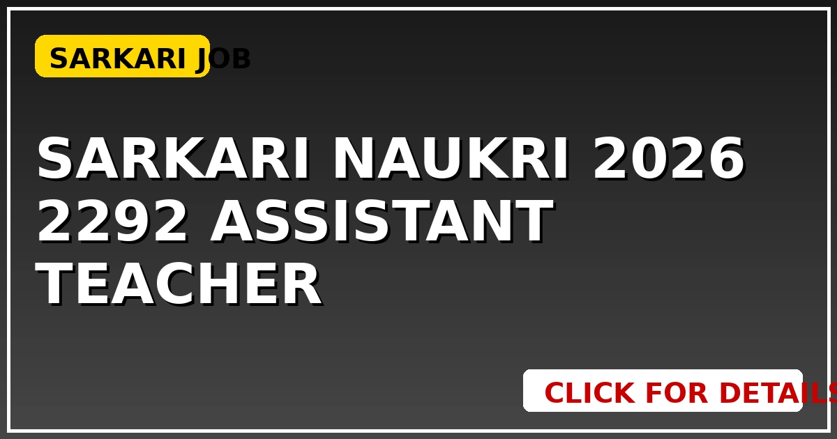 Sarkari Naukri 2026: इस राज्य में 2292 Assistant Teacher भर्ती - CGSarkari