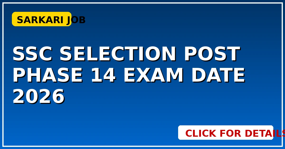SSC Selection Post Phase 14 Exam Date 2026: कब है परीक्षा? - CGSarkari