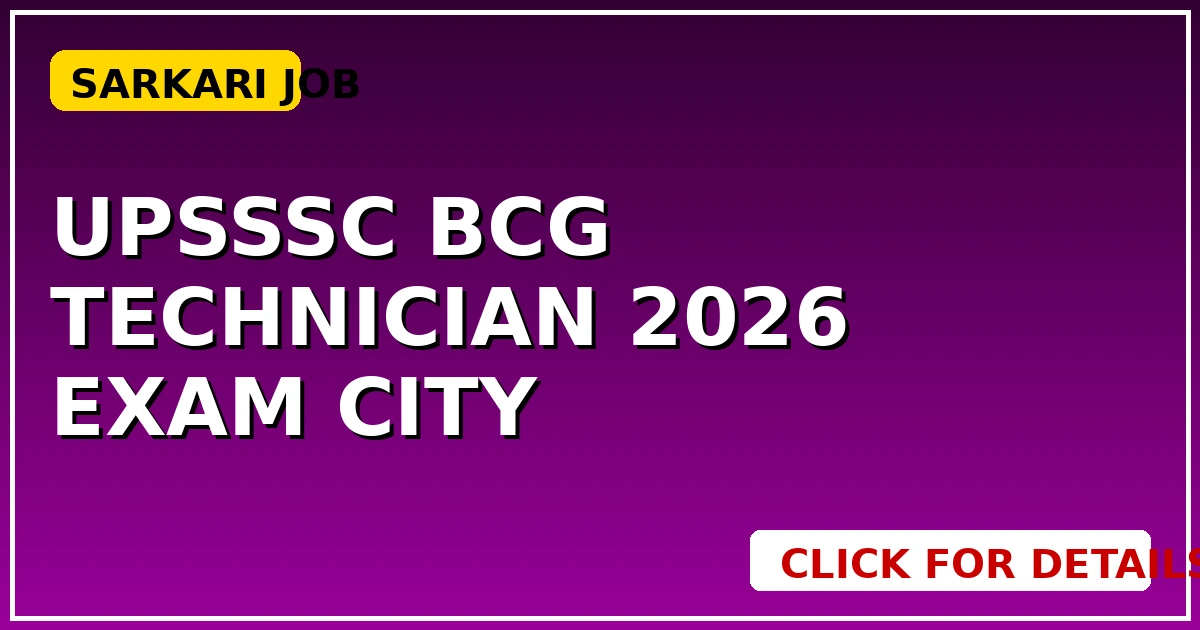 Upsssc Bcg Technician 2026: छात्रों के लिए Exam City जारी, यहाँ देखें - CGSarkari